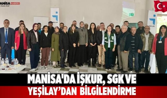 MANİSA'DA İŞKUR, SGK ve Yeşilay’dan  Bilgilendirme