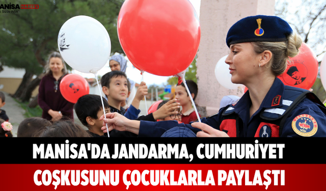 Manisa'da Jandarma, Cumhuriyet coşkusunu çocuklarla paylaştı