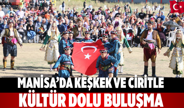 Manisa’da keşkek ve ciritle kültür dolu buluşma