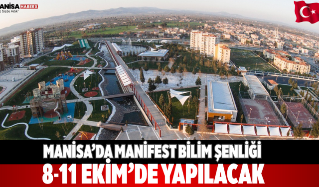 Manisa’da MANİFEST Bilim Şenliği 8-11 Ekim’de yapılacak
