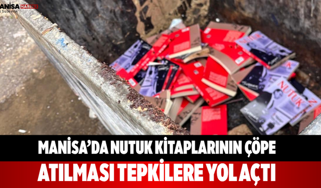 Manisa’da Nutuk kitaplarının çöpe atılması