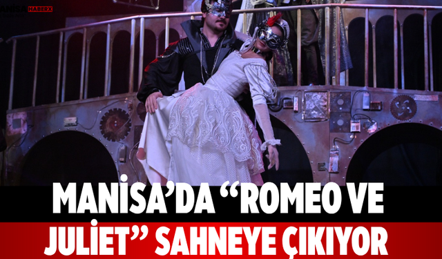 Manisa’da “Romeo ve Juliet” sahneye çıkıyor