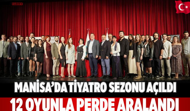Manisa’da tiyatro sezonu açıldı 12 oyunla perde aralandı