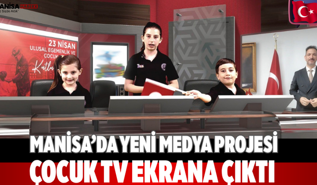 Manisa’da yeni medya projesi Çocuk TV ekrana çıktı