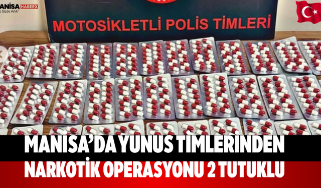 Manisa’da Yunus Timlerinden Narkotik Operasyonu: 2 Tutuklu