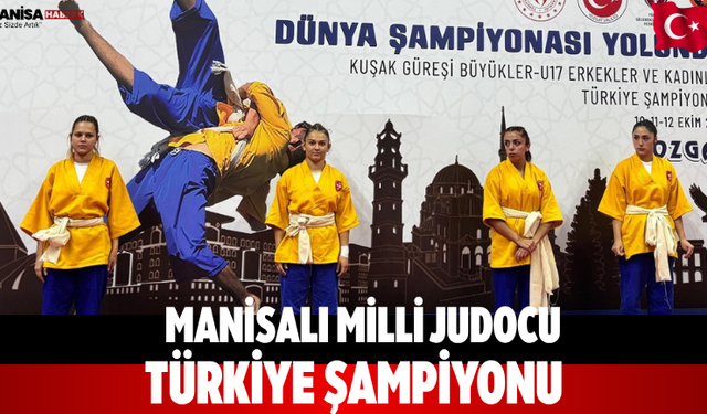 Manisalı milli judocu  Türkiye şampiyonu