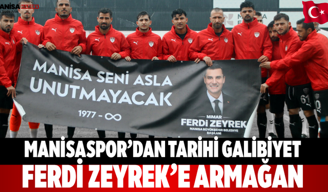 Manisaspor’dan tarihi galibiyet Ferdi Zeyrek’e armağan