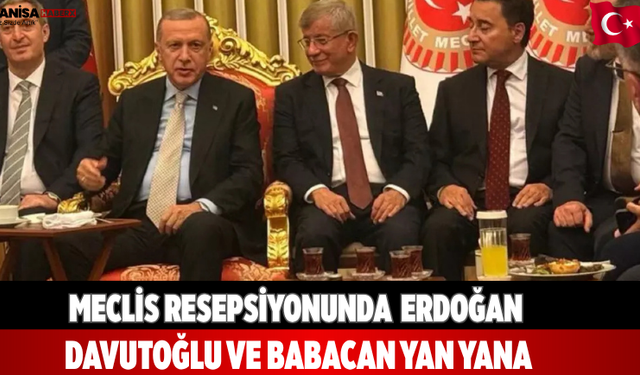Meclis resepsiyonunda  Erdoğan Davutoğlu ve Babacan yan yana