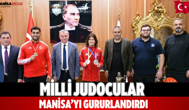 Milli judocular Manisa’yı gururlandırdı