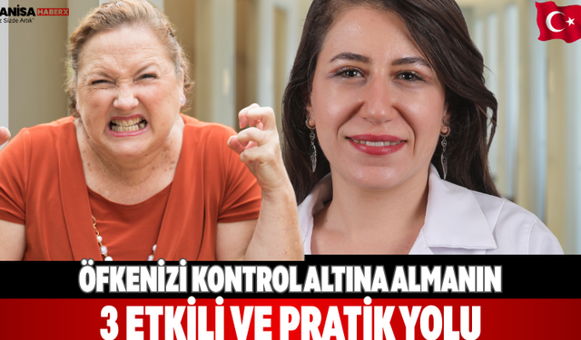 Öfkenizi Kontrol Altına Almanın 3 Etkili ve Pratik Yolu