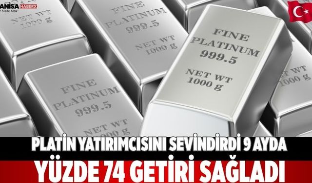 Platin yatırımcısını sevindirdi 9 ayda yüzde 74 getiri