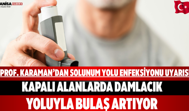Prof. Karaman’dan solunum yolu enfeksiyonu uyarısı
