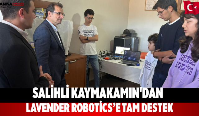 Salihli Kaymakamın'dan  Lavender Robotics’e Tam Destek