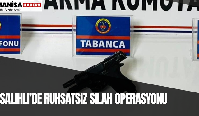 Salihli’de Ruhsatsız Silah Operasyonu