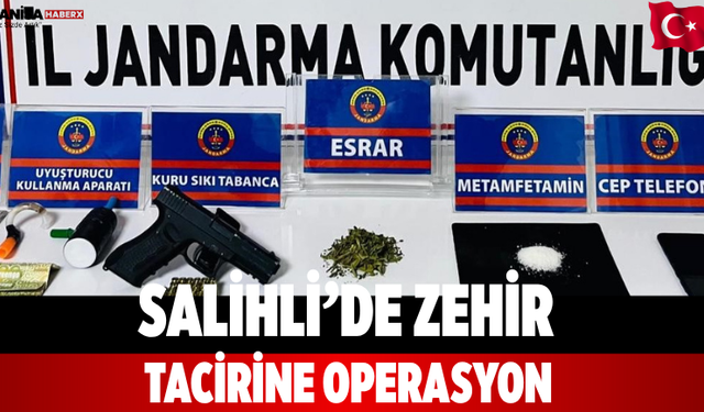 Salihli’de zehir tacirine operasyon
