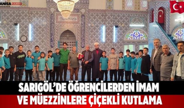 Sarıgöl’de öğrencilerden imam ve müezzinlere çiçekli kutlama
