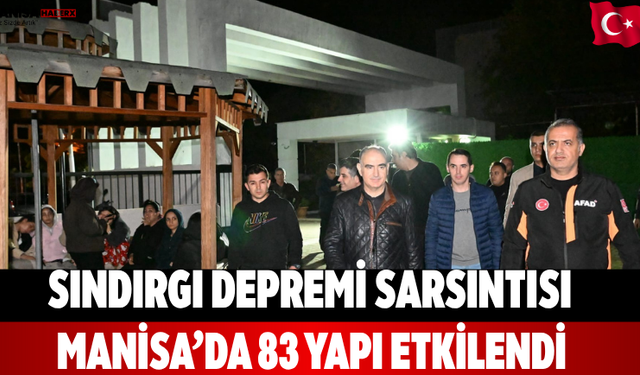 Sındırgı Depremi Sarsıntısı Manisa’da 83 Yapı Etkilendi