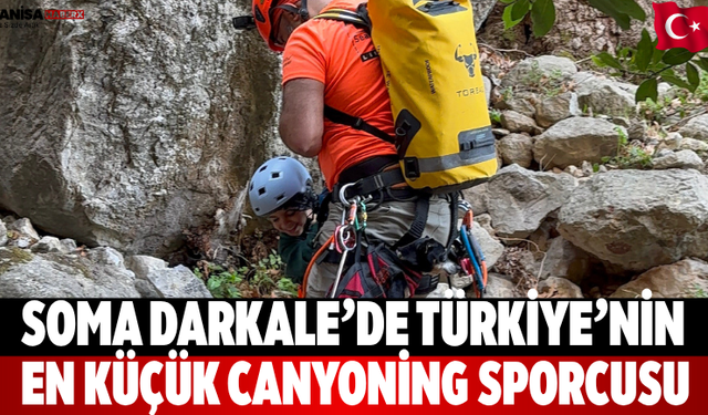 Soma Darkale’de Türkiye’nin En Küçük Canyoning Sporcusu