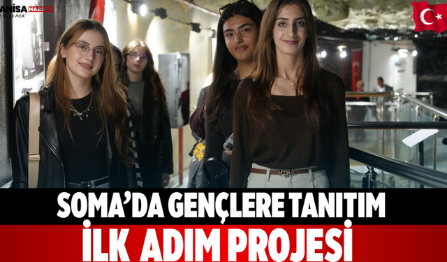 Soma’da Gençlere Tanıtım “İlk Adım” Projesi