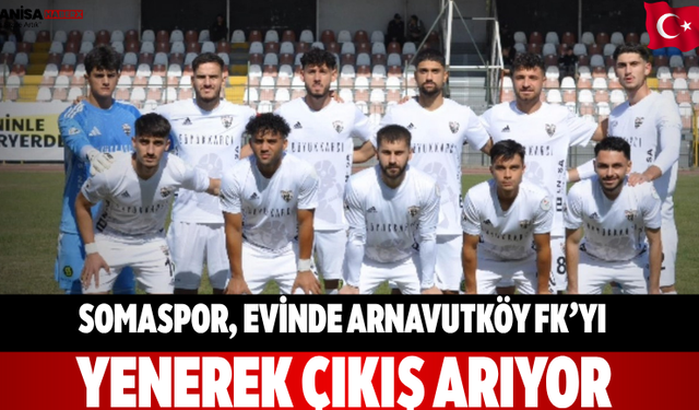 Somaspor, Evinde Arnavutköy FK’yı Yenerek Çıkış Arıyor
