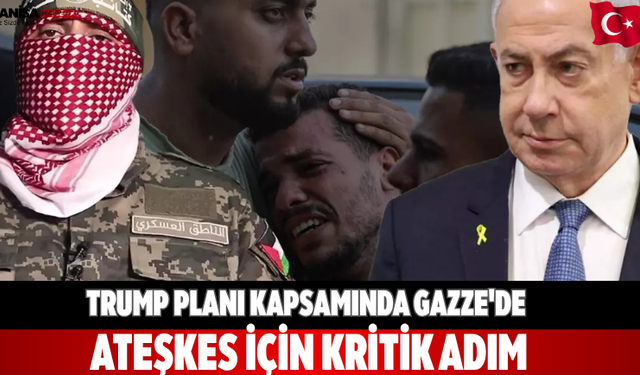 Trump Planı Kapsamında Gazze'de Ateşkes İçin Kritik Adım
