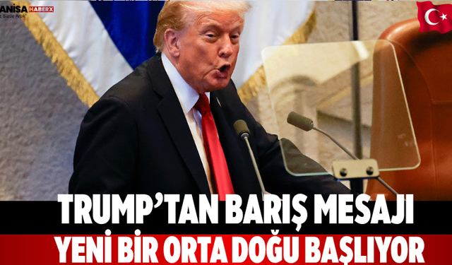 Trump’tan barış mesajı “Yeni bir Orta Doğu başlıyor”