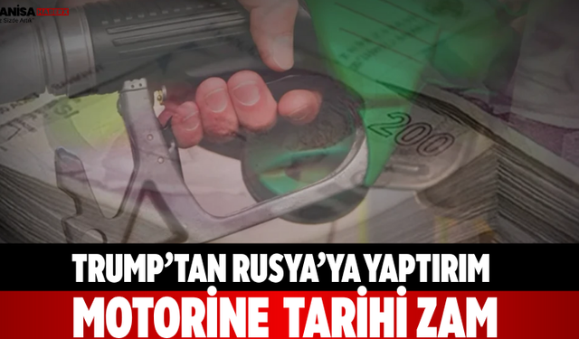 Trump’tan Rusya’ya Yaptırım Motorine  Tarihi Zam