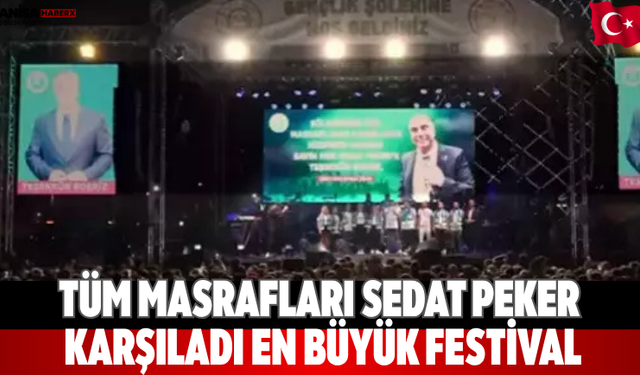 Tüm masrafları Sedat Peker karşıladı En Büyük Festival