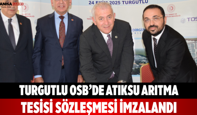 Turgutlu OSB’de atıksu arıtma tesisi sözleşmesi imzalandı
