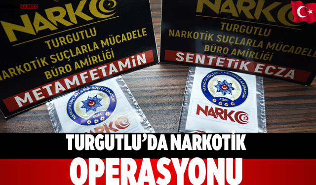 Turgutlu’da narkotik operasyonu