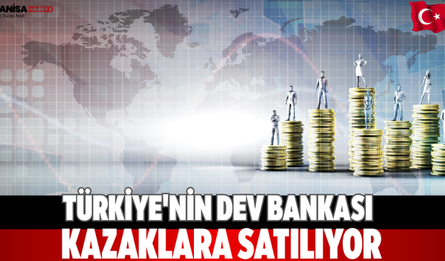 Türkiye'nin dev bankası Kazaklara satılıyor