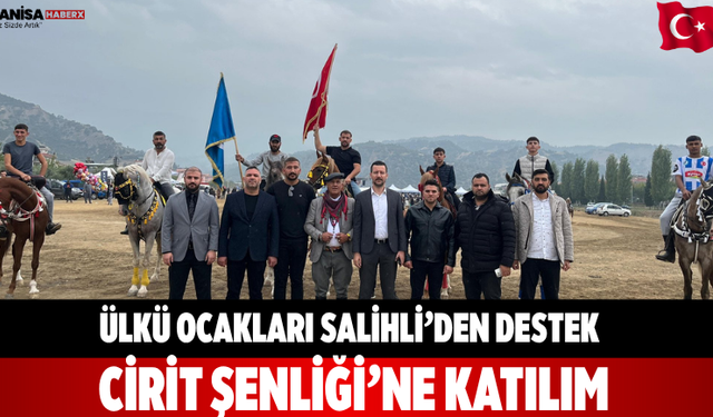 Ülkü Ocakları Salihli’den destek Cirit Şenliği’ne katılım