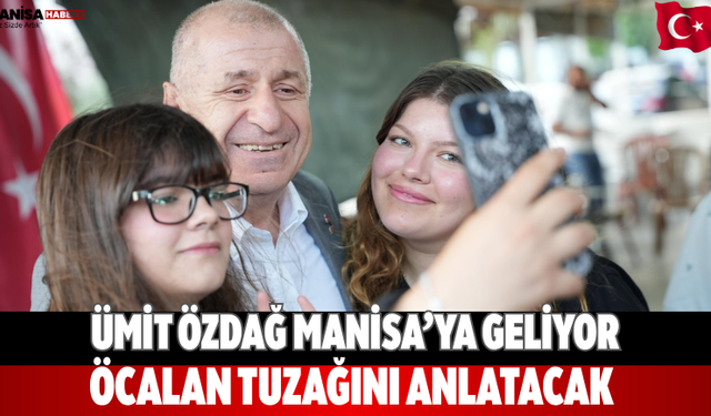 Ümit Özdağ Manisa’ya geliyor: Öcalan Tuzağını Anlatacak