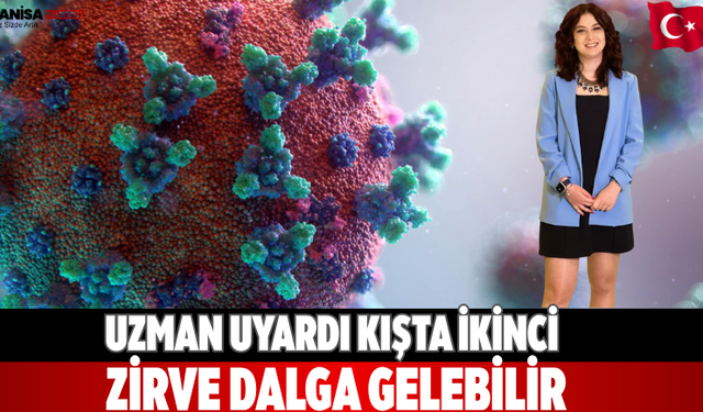 Uzman uyardı Kışta ikinci zirve dalga gelebilir