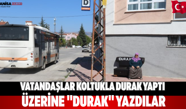 Vatandaşlar koltukla durak yaptı Üzerine "durak" yazdılar