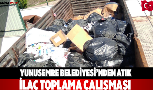 Yunusemre Belediyesi’nden Atık İlaç Toplama Çalışması