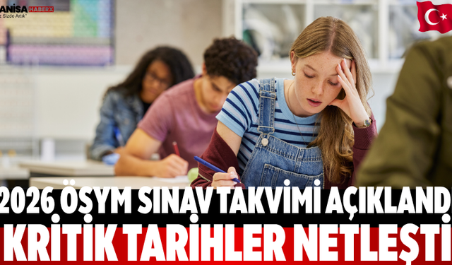 2026 ÖSYM Sınav Takvimi Açıklandı: Kritik Tarihler Netleşti