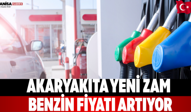 Akaryakıta yeni zam Benzin fiyatı artıyor