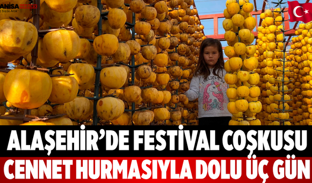 Alaşehir’de festival coşkusu Cennet hurmasıyla dolu üç gün