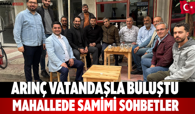 Arınç vatandaşla buluştu Mahallede samimi sohbetler