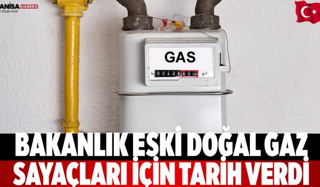 Bakanlık Eski Doğal Gaz Sayaçları İçin Tarih Verdi