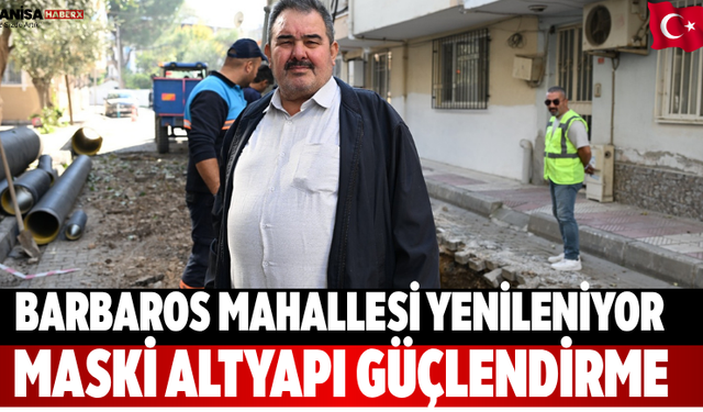 Barbaros Mahallesi Yenileniyor MASKİ altyapı güçlendirme