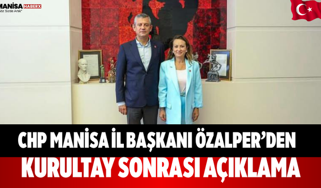 CHP Manisa İl Başkanı Özalper’den kurultay sonrası açıklama