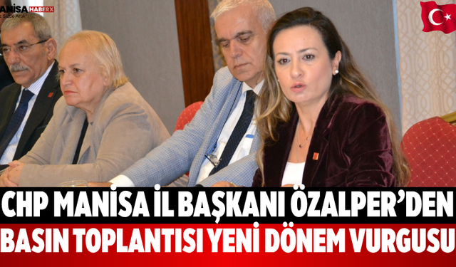 CHP Manisa İl Başkanı Özalper’den  Yeni dönem vurgusu
