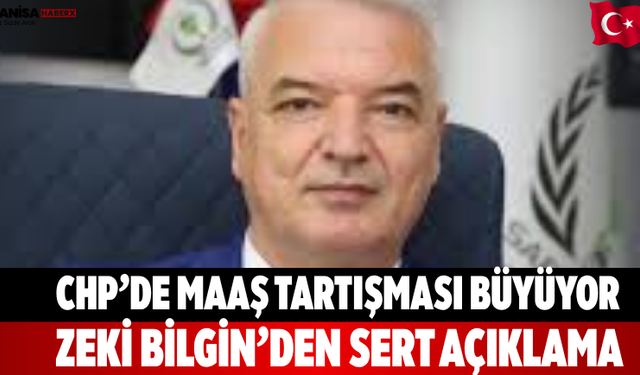 CHP’de maaş tartışması büyüyor Zeki Bilgin’den sert açıklama