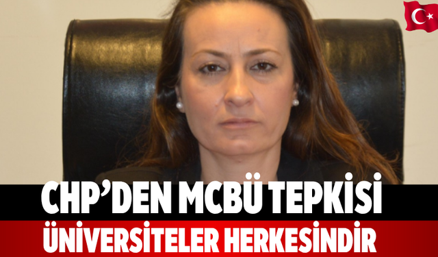 CHP’den MCBÜ tepkisi Üniversiteler herkesindir