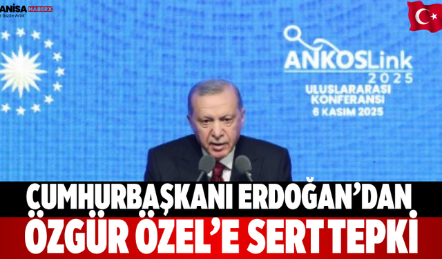 Cumhurbaşkanı Erdoğan’dan Özgür Özel’e sert tepki