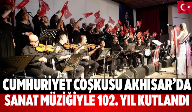 Cumhuriyet Coşkusu Akhisar’da Sanat Müziğiyle Kutlandı