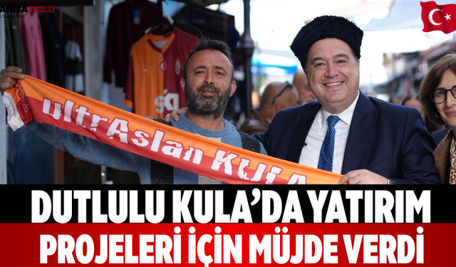 Dutlulu Kula’da Yatırım Projeleri İçin Müjde Verdi