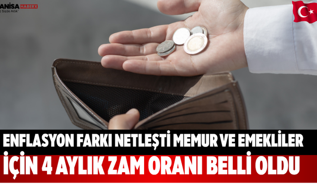 Enflasyon Farkı Netleşti Memur ve emekliler zam oranı